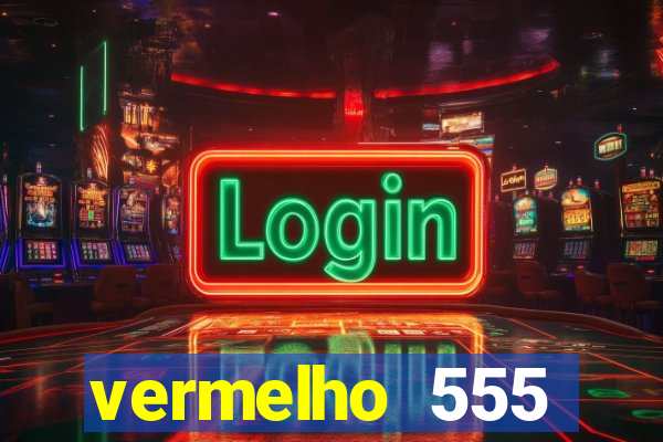 vermelho 555 plataforma de jogos